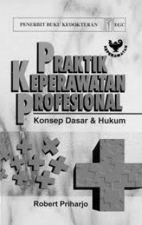 Praktik Keperawatan Profesional: Konsep Dasar dan Hukum