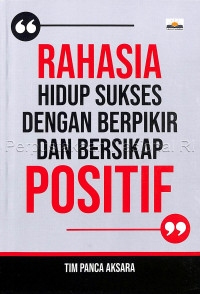 Rahasia Hidup Sukses Dengan Berpikir Dan Bersikap Positif