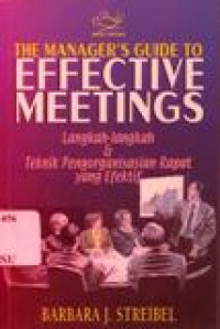 THE MANAGER'S GUIDE TO EFFECTIVE MEETINGS Langkah-langkah & Teknik Pengotganisasian Rapat yang Efektive