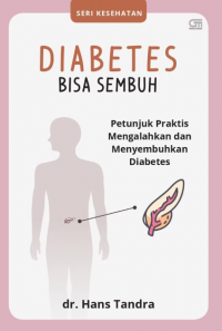 Image of Diabetes bisa sembuh ; petunjuk praktis mengalahkan dan menyembuhkan Diabetes