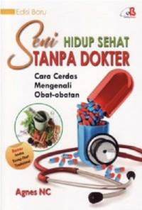 Seni Hidup Sehat Tanpa Dokter ; Cara Cerdas Mengenali Obat-obatan