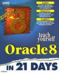 Teach Yourself Oracle 8 in 21 Days