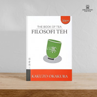 The Book Of Tea ; Filosofi Teh