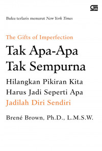 The gifts of imperfection tak apa-apa tak sempurna, harus jadi seperti apa, jadilah diri sendiri