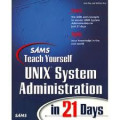 UNIX System Administration in 21 Days: SAMS Teach Yourself