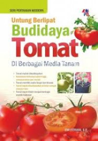 Image of Untung berlipat budidaya tomat di berbagai media tanam