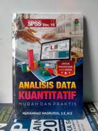 Aplikasi Program Spss Versi. 16 : Analisis Data Kuantitatif Mudah Dan Praktis Untuk Mahasiswa Dan Umum