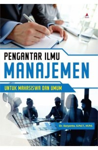 Pengantar ilmu manajemen untuk mahasiswa dan umum