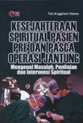 Kesejahteraan Spiritual Pasien Pre dan Pasca Operasi Jantung ; Mengenal Masalah, Penilaian dan Intervensi Spiritual