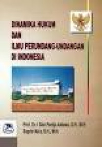 Dinamika hukum dan ilmu perundang-undangan di Indonesia