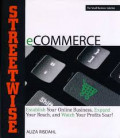 Streetwise e-Commerce : establish your online business, expand your reach, and watch your profits soar!