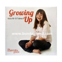 Parents Guide; Growing Up Usia 10 - 13 Tahun