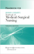 Handbook for Brunner & Suddarth's Textbook of medical-surgical nursing, twelfth edition.
