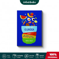 Level up glucose for maximum impact ; Tips jadikan glukosa bermanfaat bagi tubuh