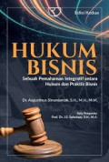 Hukum Bisnis ;sebuah pemahaman integratif antara hukum dan praktik bisnis