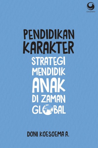Pendidikan karakter strategi mendidik anak di zaman global