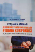 Kebijakan Aplikasi Sistem Pertanggungjawaban Pidana Korporasi Dalam Sistem Peradilan Terpadu di Indonesia