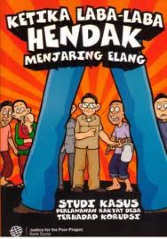 Ketika Laba-laba Hendak Menjaring Elang; Studi kasus perlawanan rakyat desa terhadap korupsi