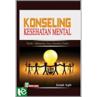 Konseling Kesehatan Mental; Untuk: Mahasiswa, Guru, Konselor dan Dosen