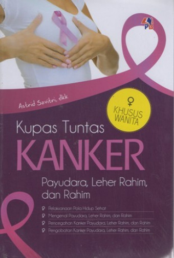 Kupas Tuntas Kanker Payudara, Leher Rahim, dan Rahim