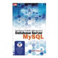 Panduan Praktis Menguasai Database Server MySQL