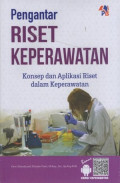 Pengantar Riset Keperawatan : konsep dan aplikasi riset dalam keperawatan