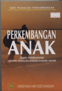 Seri Psikologi Perkembangan: Perkembangan Anak Sejak Pembuahan Sampai dengan Kanak-kanak Akhir