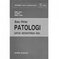 Buku pintar patologi : untuk kedokteran gigi