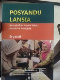 Image of Posyandu Lansia : Mewujudkan Lansia Sehat, Mandiri & Produktif