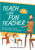 teach Like Fun Teacher ; Metode Pembelajaran Menyenangkan ala Finlandia