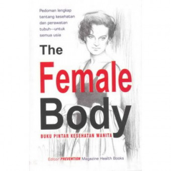 The Female Body ; Buku Pintar Kesehatan Wanita