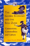 The Global Economy And The Sulu Zone: Connections, Commodities And Culture