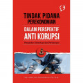 Tindak pidana perekonomian dalam perspektif anti korupsi ; Pengantar, ketentuan dan pertanyaan