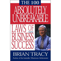 The 100 absolutely unbreakable laws of business success