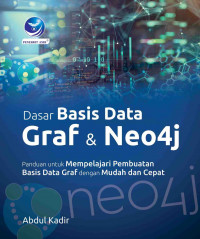 Image of Dasar Basis data Graf dan Neo4j ; Panduan untuk Mempelajari Pembuatan Basis Data Graf dengan Mudah dan Cepat