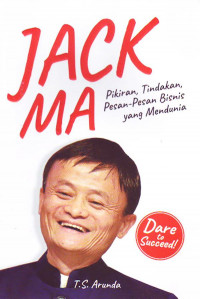 Image of Jack Ma ; Pikiran, Tindakan, Pesan-Pesan Bisbis yang Mendunia
