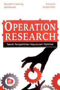Operation Research ; Teknik Pengambilan Keputusan Optimal