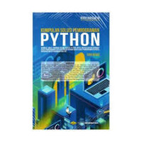 Image of Kumpulan Solusi Pemrograman Python : Membuat Aneka Program Dalam Bahasa Python Untuk Menyelesaikan Berbagai Kasus Pemrograman Serta Di Lengkapi Dengan Kasus-Kasus Pemrograman Berbasis Mikrokontroler/Hardware Dan Net