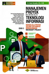 Image of Manajemen Proyek Berbasis Teknologi Informasi ; Mengelola Proyek Secara Sistematis Menggunakan Microsoft Project