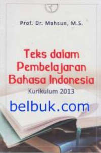 Teks Dalam Pembelajaran Bahasa Indonesia Kurikulum 2013