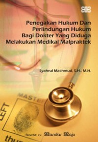 Image of Penegakan Hukum dan Perlindungan Hukum Bago Dokter Yang di Duga Melakukan Medikal Malpraktek