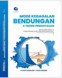 Image of Mode Kegagalan Bendungan dan Teknik Pemantauan ; manajemen Risiko, teknik Pemantauan, dan Instrumentasi