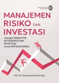 Image of Manajemen risiko dan investasi sebagai indikator ketidakpastian investasi untuk mitigasi risiko