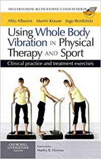 Image of Using Whole Body Vibration in Physical Therapy and Sport: Clinical Practice and Treatment Exercises