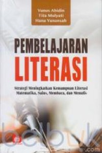 Image of Pembelajaran Literasi : Strategi Meningkatkan Kemampuan Literasi Matematika, Sains, Membaca, dan Menulis
