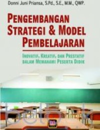 Image of Pengembangan Strategi & Model Pembelajaran : Inovatif, Kreatif, dan Prestatif Dalam Memahami Peserta Didik
