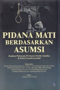 Image of Pidana mati berdasarkan asumsi ; kajian putusan perkara ferdy sambo dan ptri candrawathi