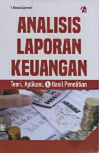 Image of Analisis Laporan Keuangan ; Teori, Aplikasi, dan Hasil Penelitian