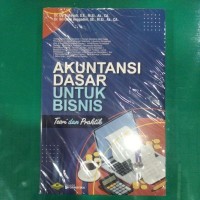 Image of Akuntansi Dasar untuk Bisnis ; Teori dan Praktik