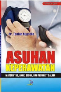 Image of Asuhan Keperawatan; Maternitas, Anak, Bedah, Dan Penyakit Dalam